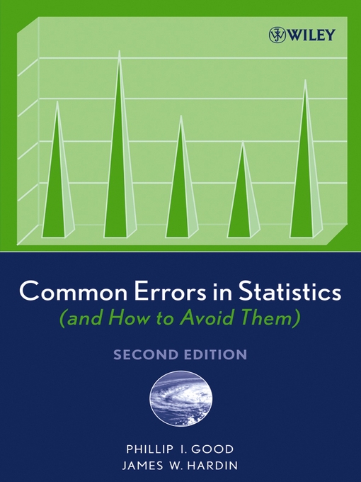 Title details for Common Errors in Statistics (and How to Avoid Them) by Phillip I. Good - Available